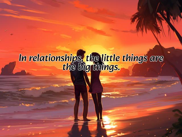 in relationships, the little things are the big things. preview