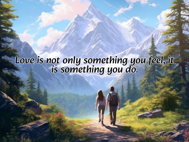 love is not only something you feel, it is something you do. photos